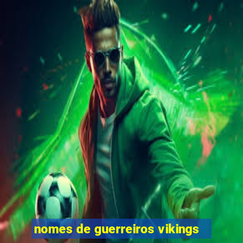 nomes de guerreiros vikings